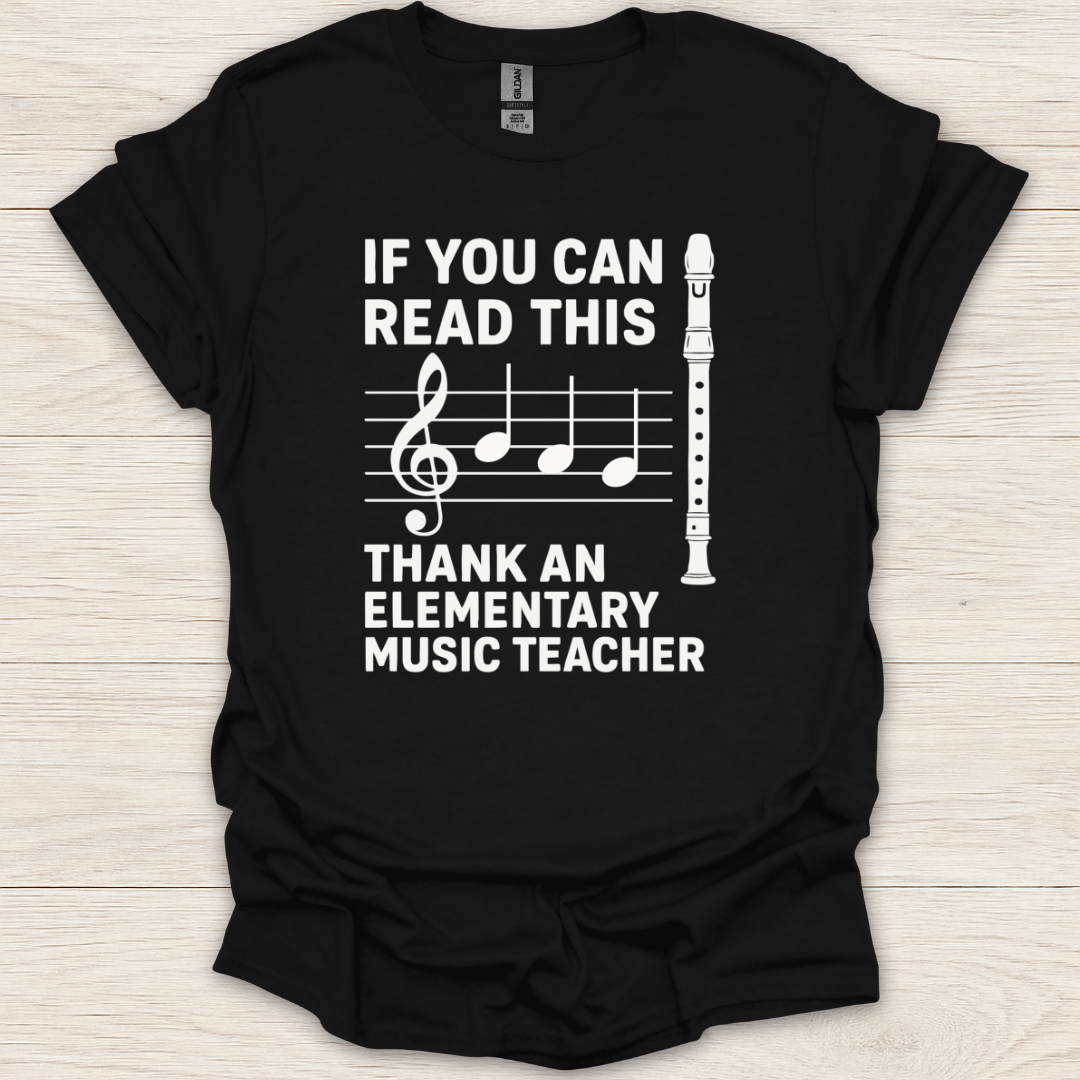 If You Can Read This Thank An Elementary Music Teacher Recorder T-Shirt