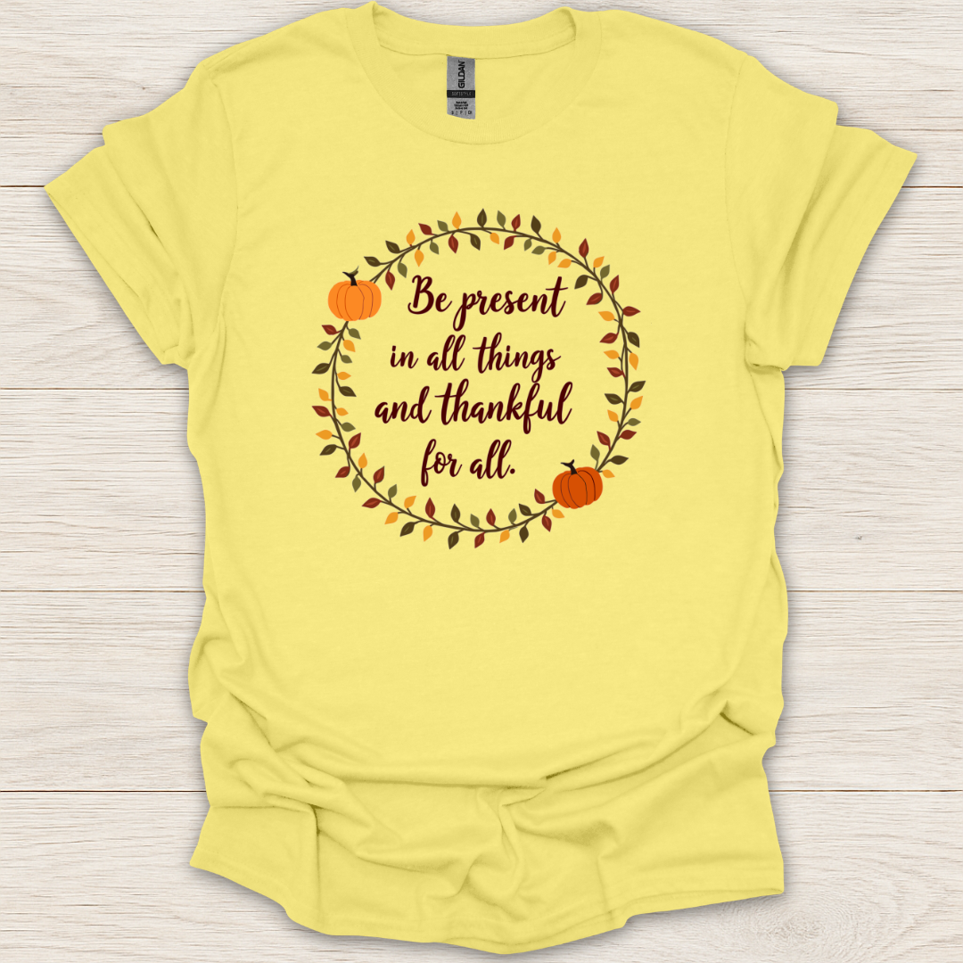 Be Present and Thankful T-Shirt