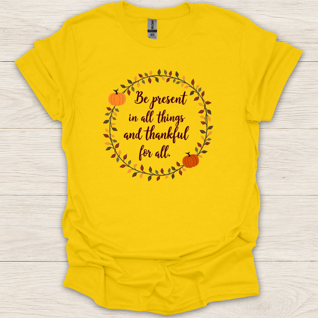 Be Present and Thankful T-Shirt