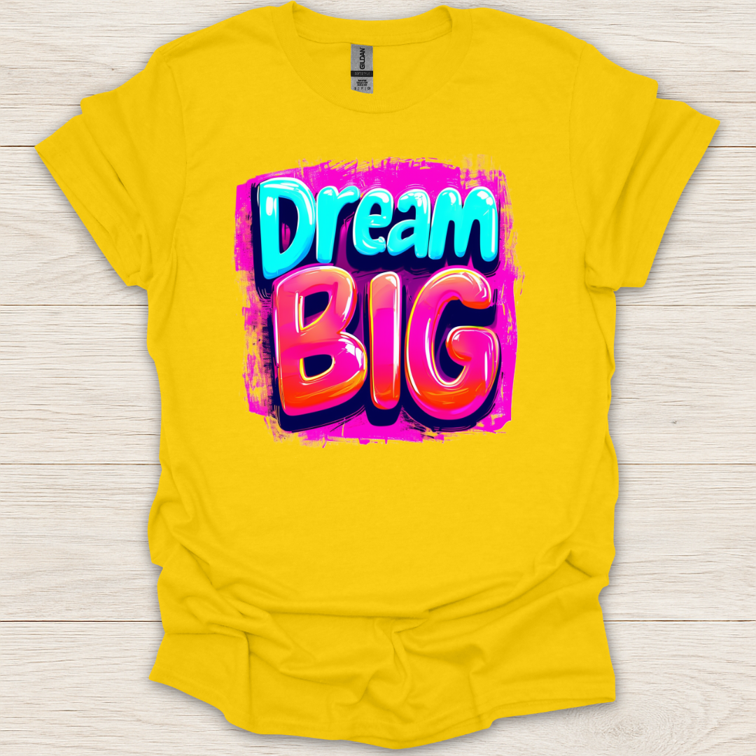 Dream Big! T-Shirt