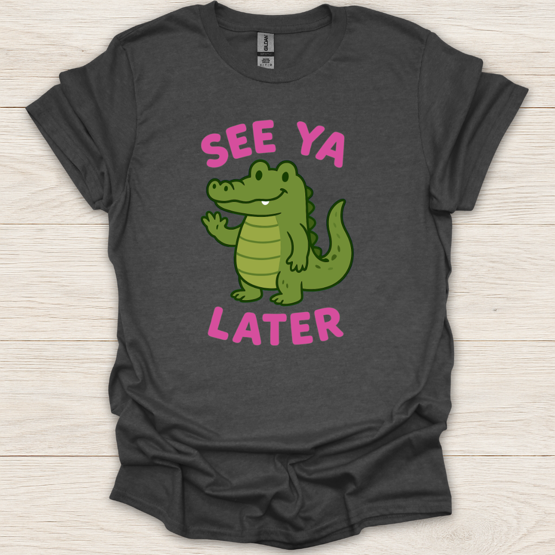 See Ya Later T-Shirt