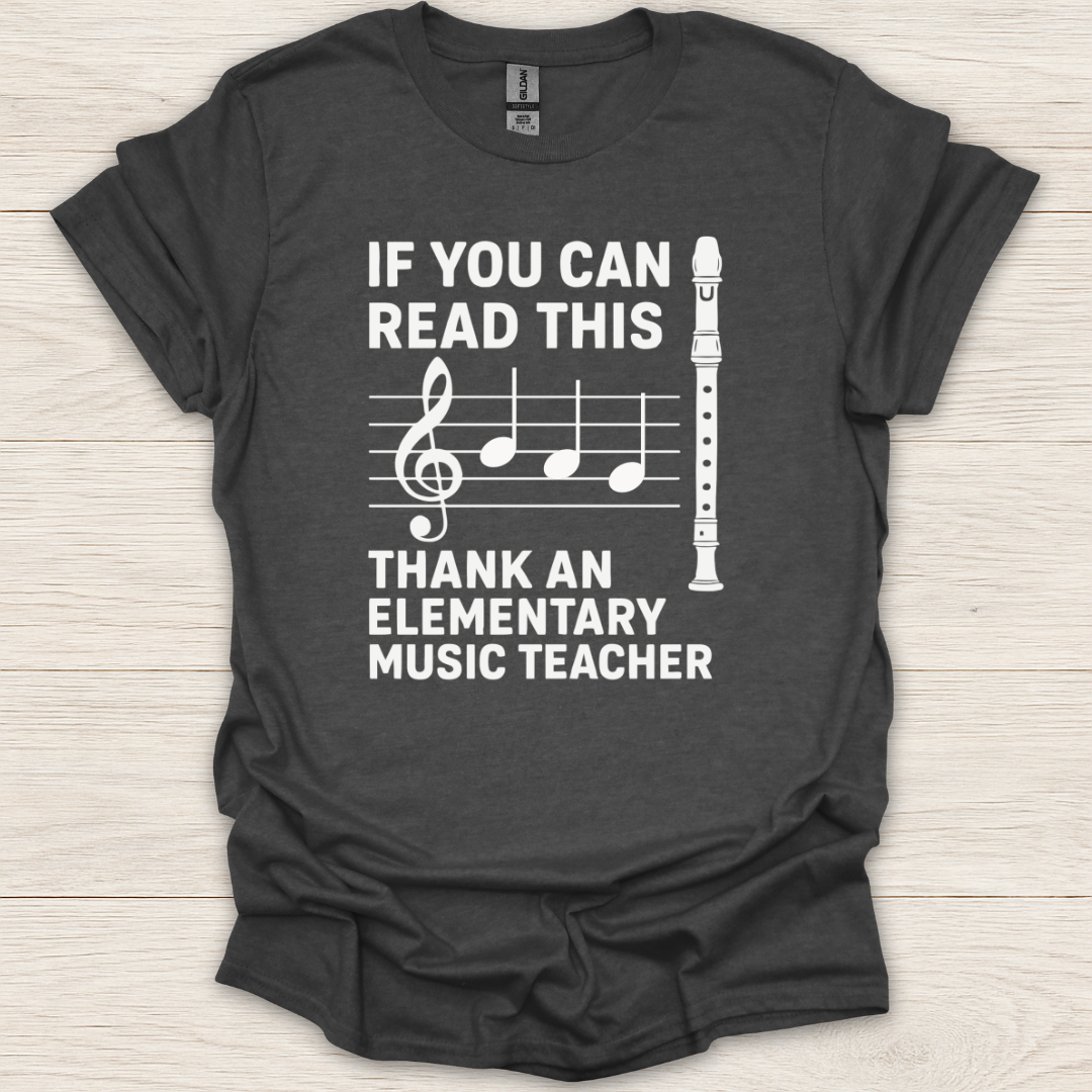 If You Can Read This Thank An Elementary Music Teacher Recorder T-Shirt
