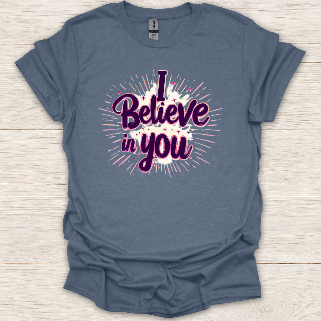 I Believe In You T-Shirt
