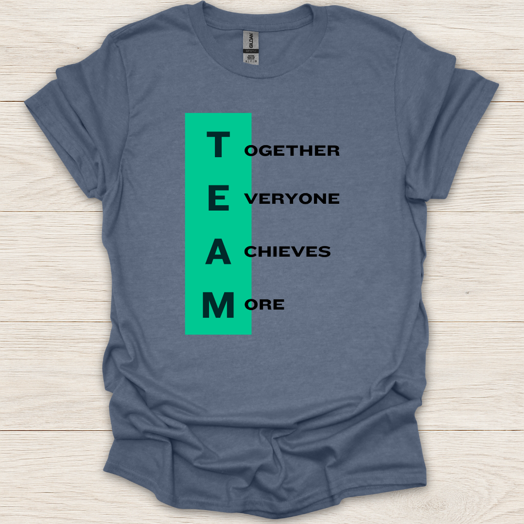 TEAM- Together Everyone Achieves More T-Shirt