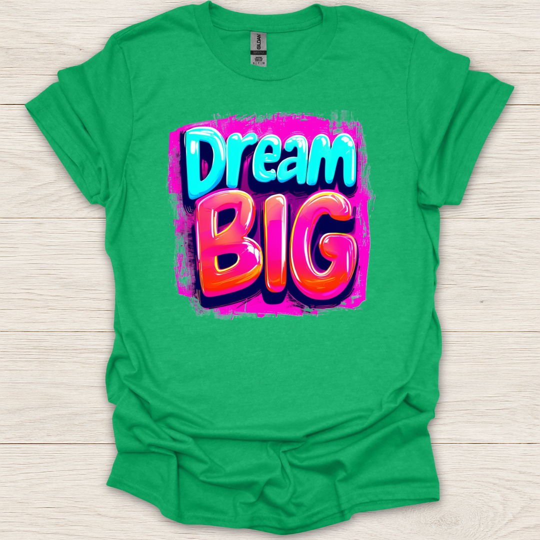 Dream Big! T-Shirt