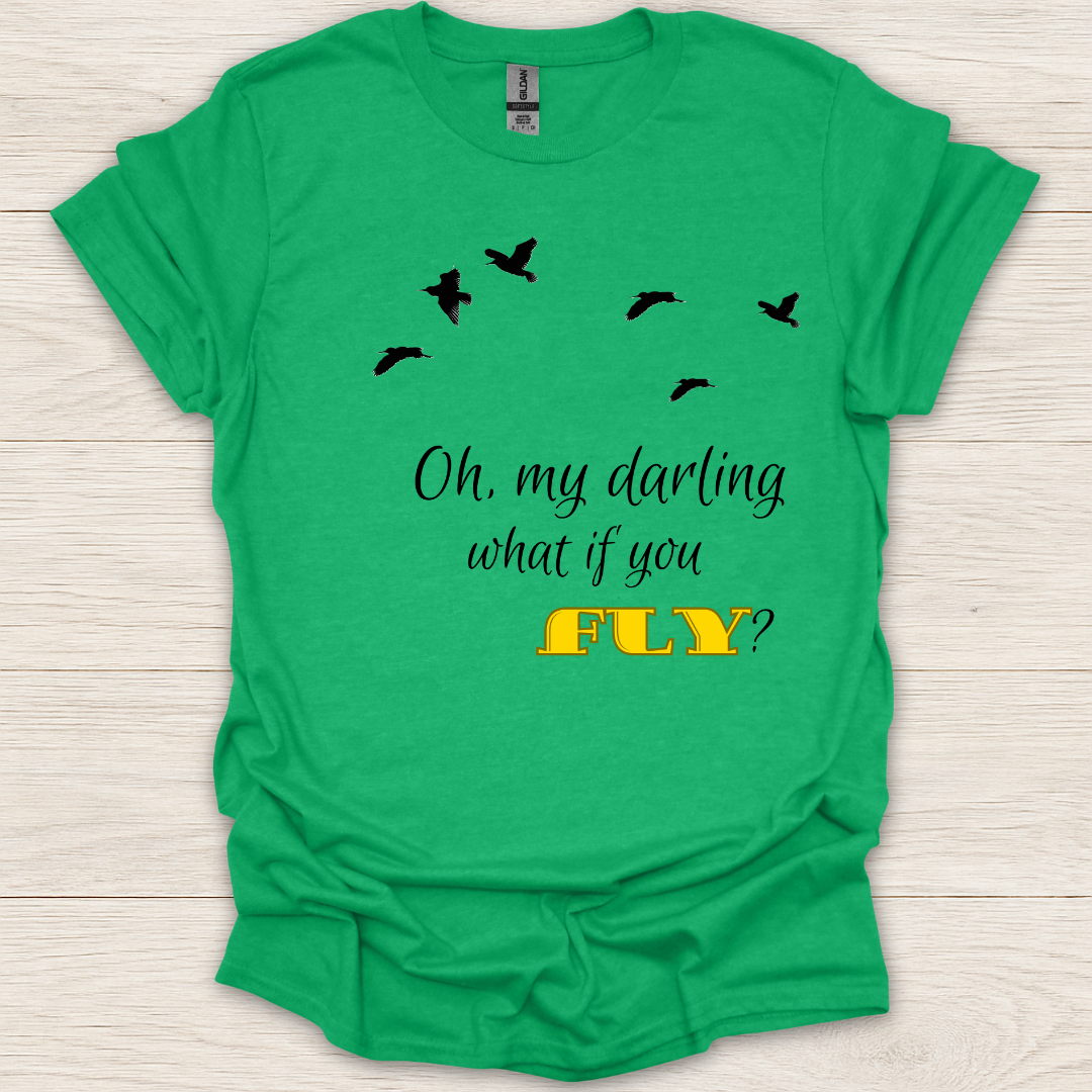 Oh My Darling What If You Fly? T-Shirt