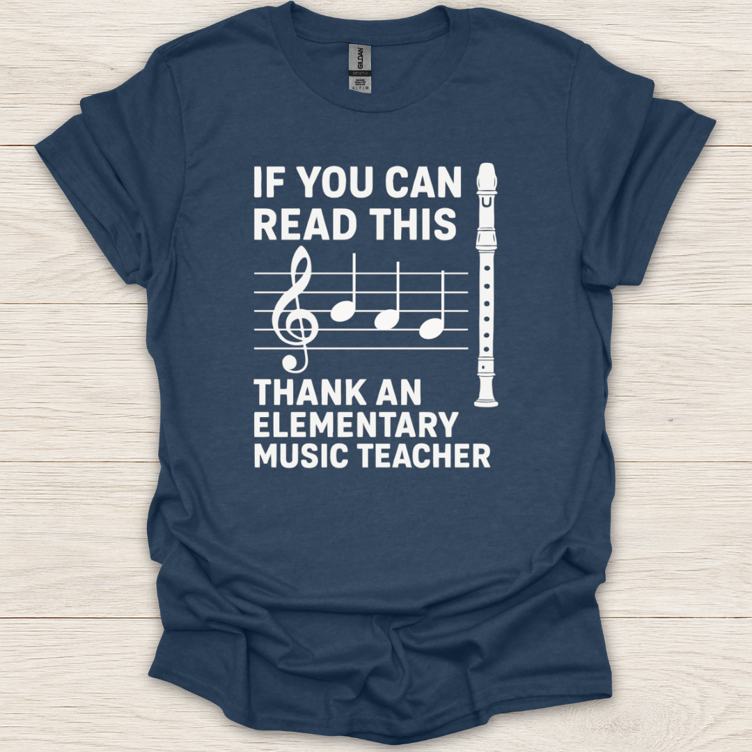 If You Can Read This Thank An Elementary Music Teacher Recorder T-Shirt