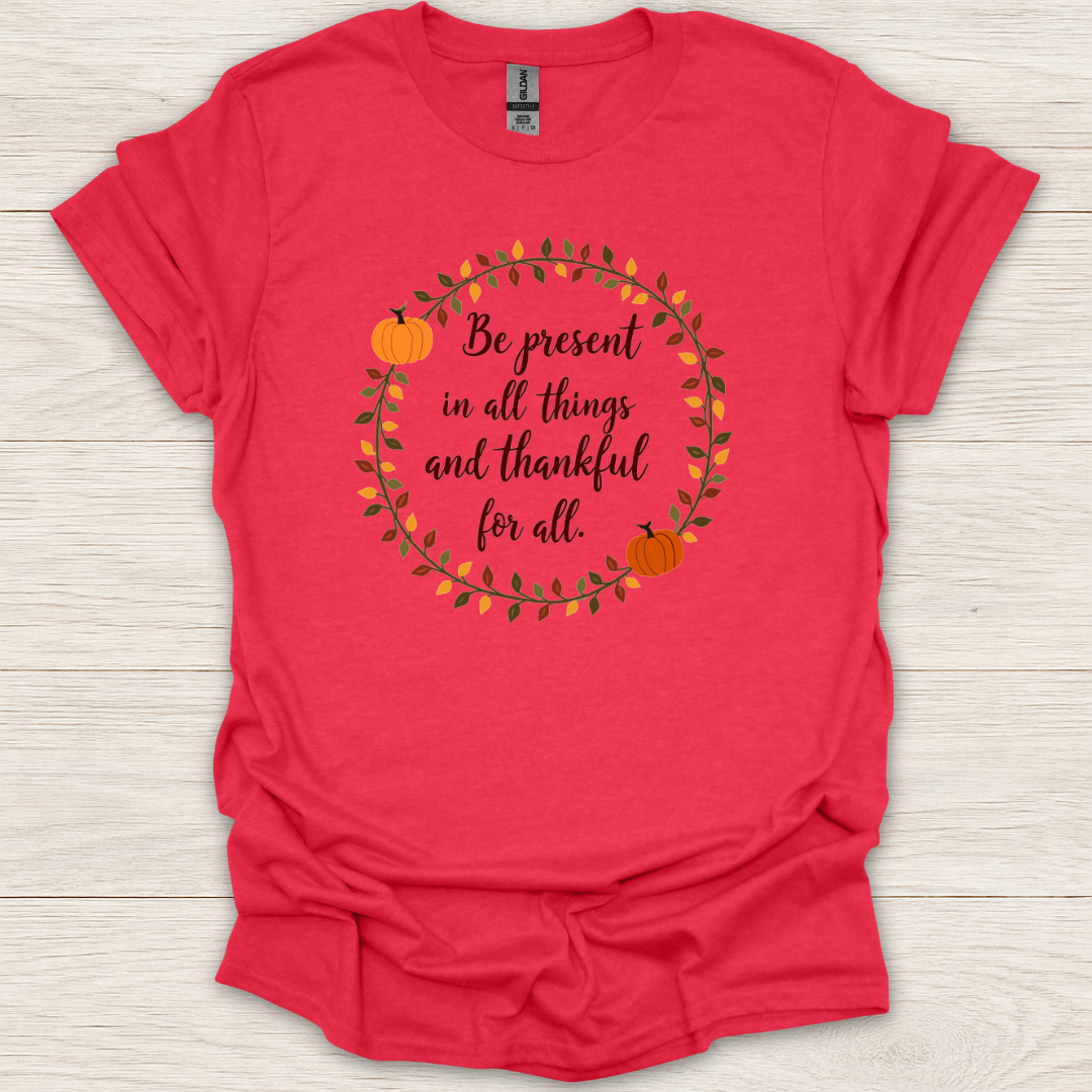 Be Present and Thankful T-Shirt
