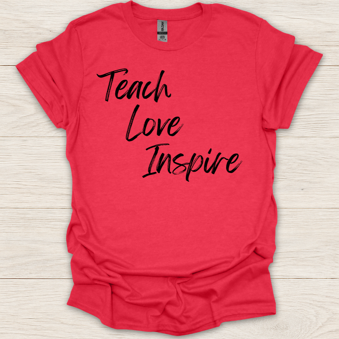Teach. Love. Inspire T-Shirt