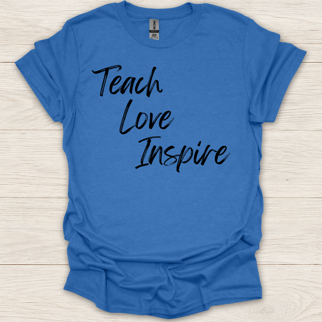 Teach. Love. Inspire T-Shirt