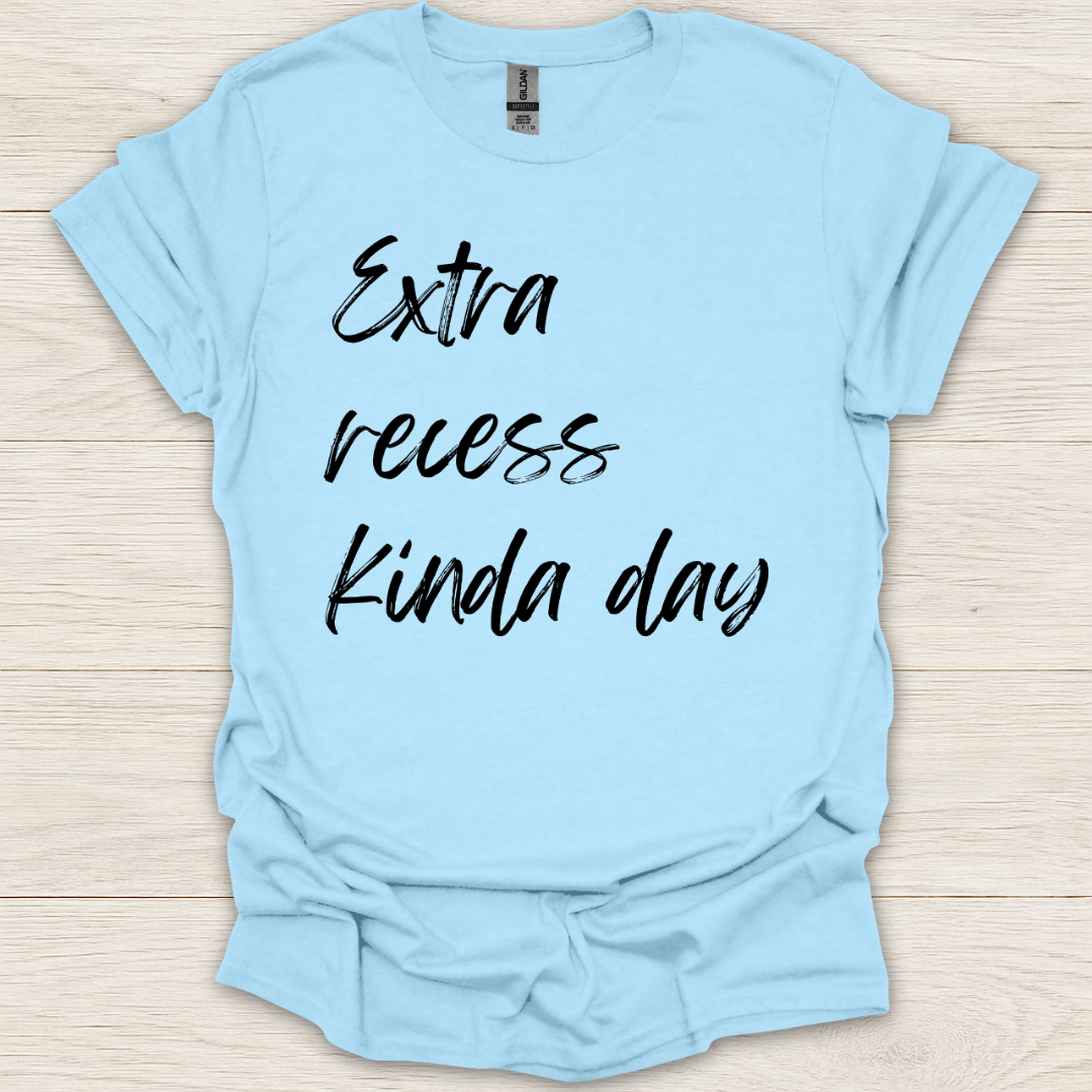 Extra Recess Kinda Day T-Shirt