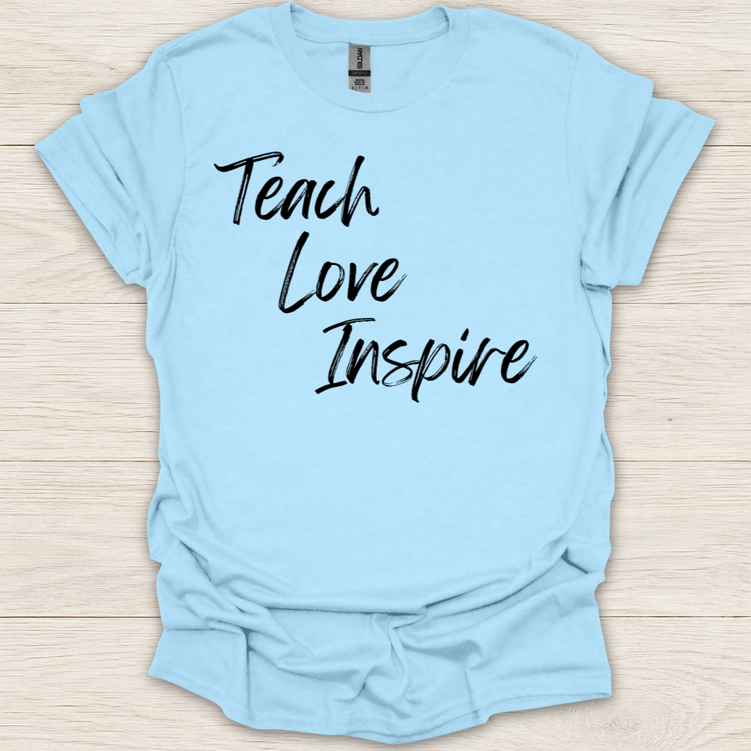 Teach. Love. Inspire T-Shirt