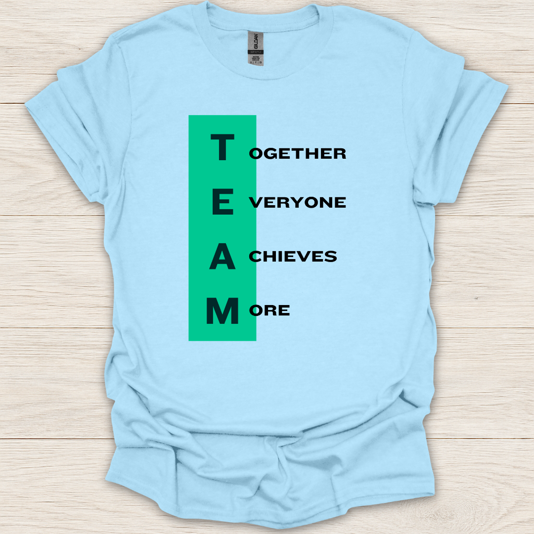 TEAM- Together Everyone Achieves More T-Shirt
