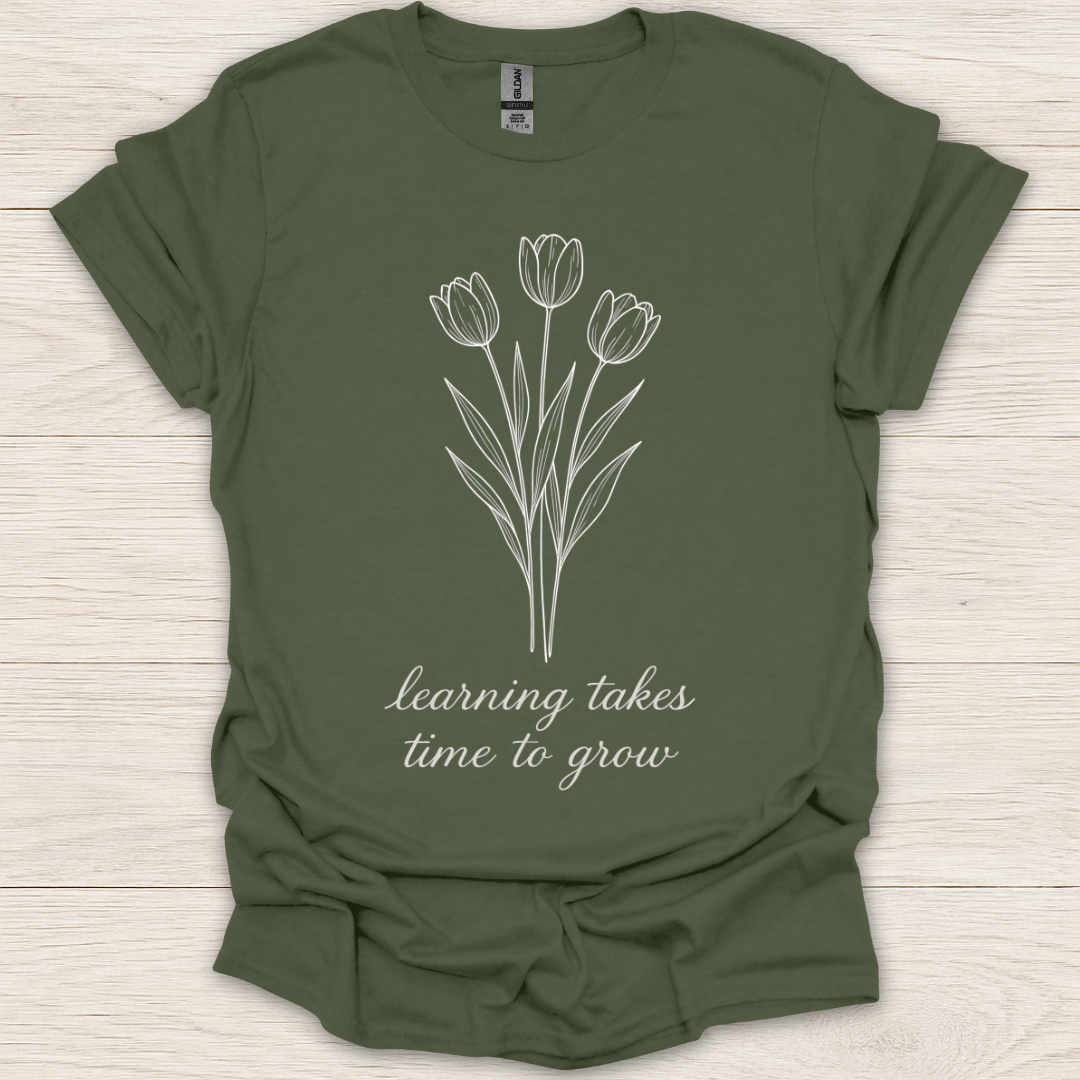 Learning Takes Time to Grow T-Shirt
