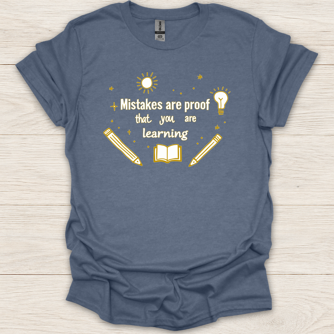Mistakes Are Proof That You Are Learning T-Shirt