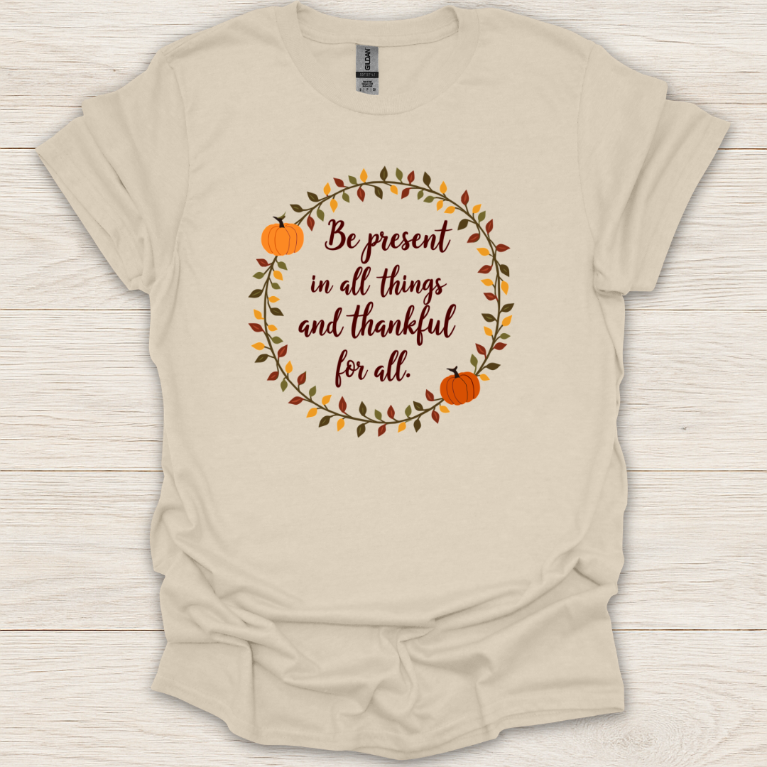 Be Present and Thankful T-Shirt