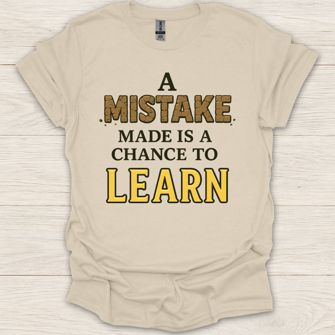 A Mistake Made is a Chance to Learn T-Shirt