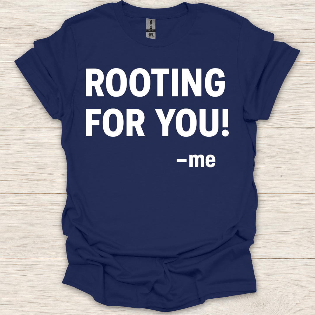 Rooting for You! T-Shirt