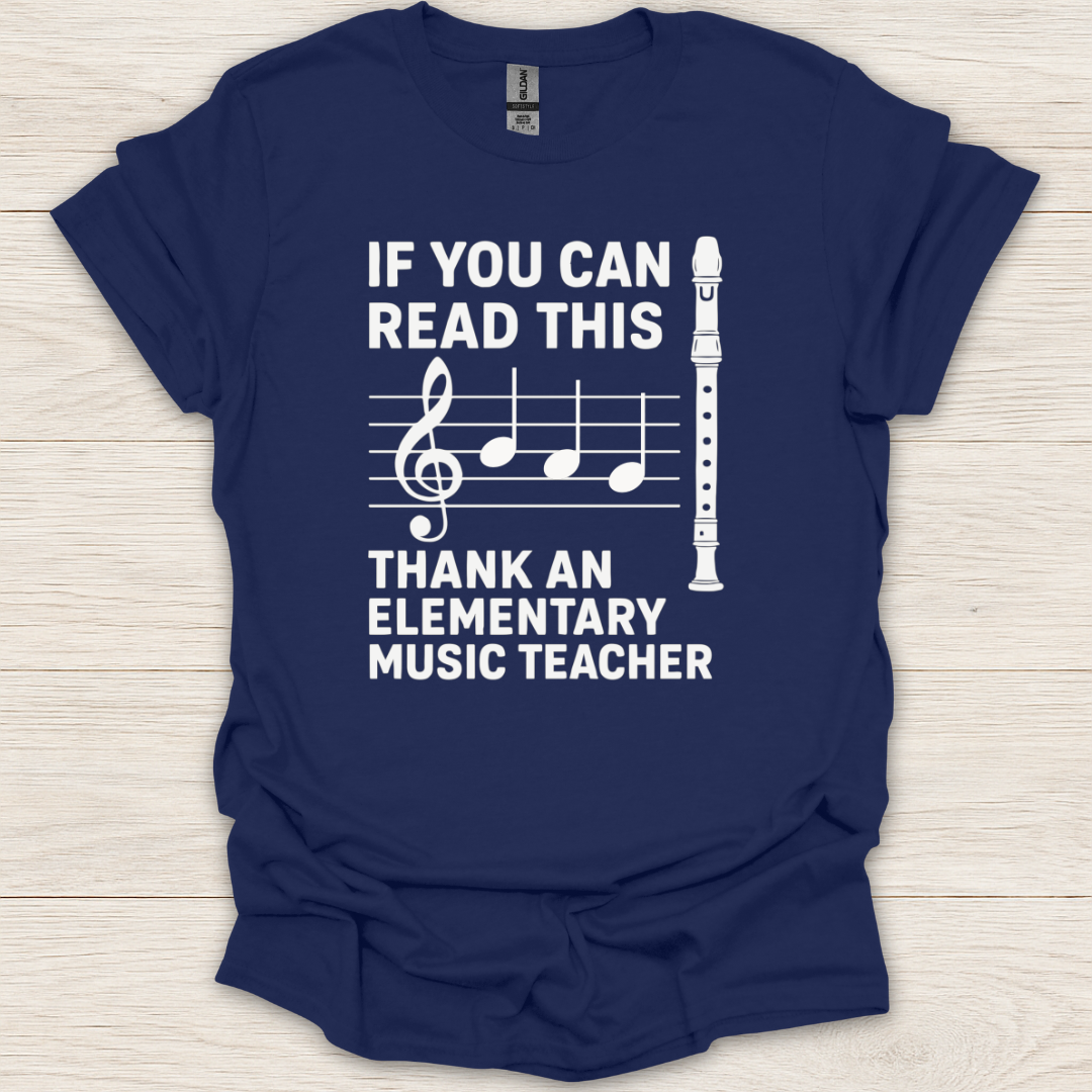 If You Can Read This Thank An Elementary Music Teacher Recorder T-Shirt