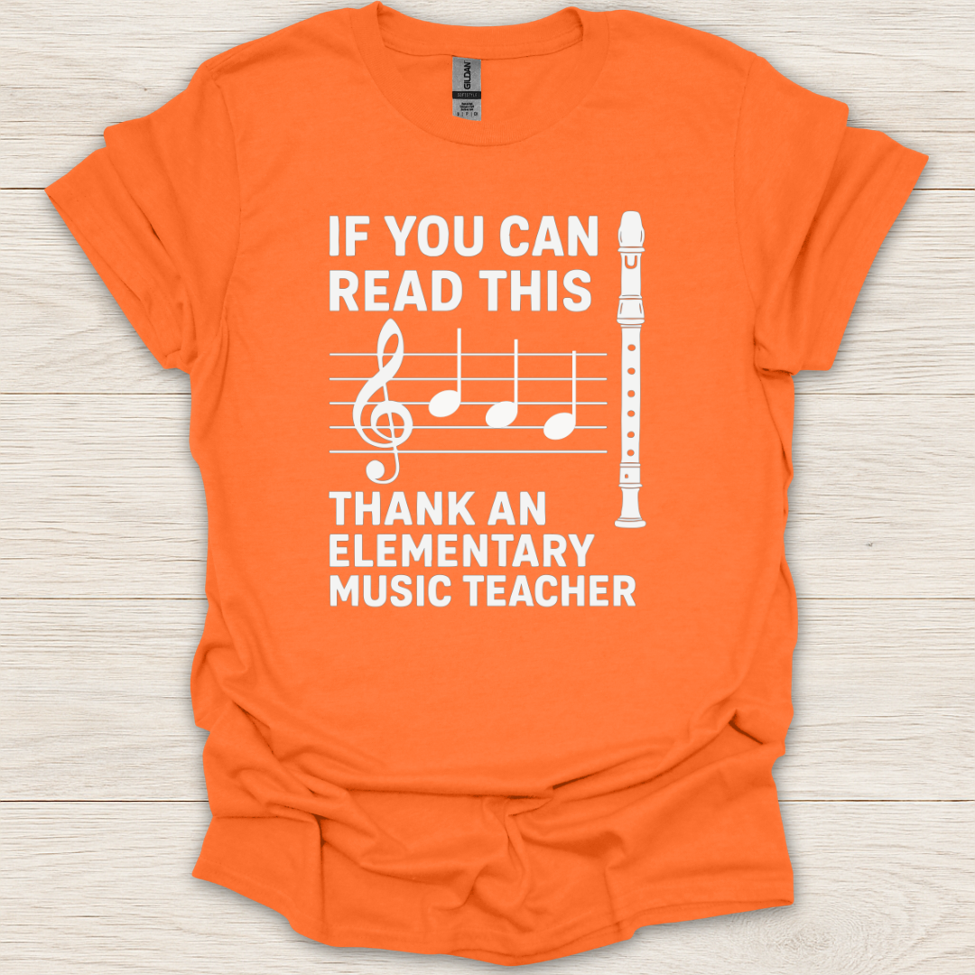 If You Can Read This Thank An Elementary Music Teacher Recorder T-Shirt
