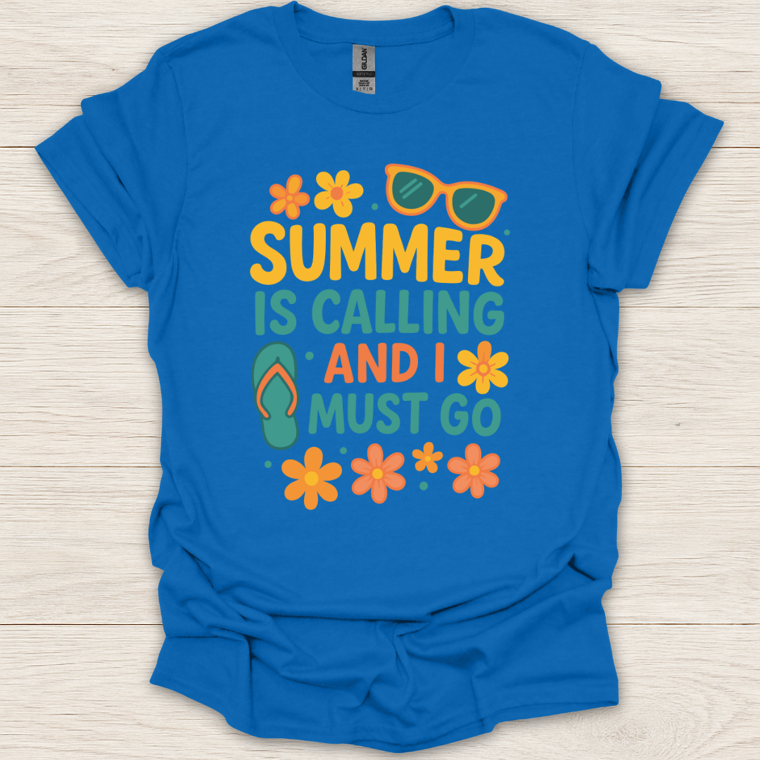 Summer is Calling and I Must Go T-Shirt