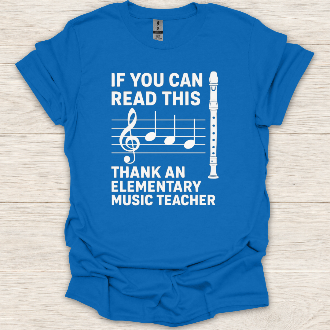 If You Can Read This Thank An Elementary Music Teacher Recorder T-Shirt