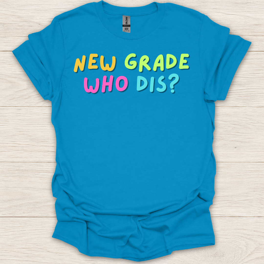 New Grade Who Dis? T-Shirt