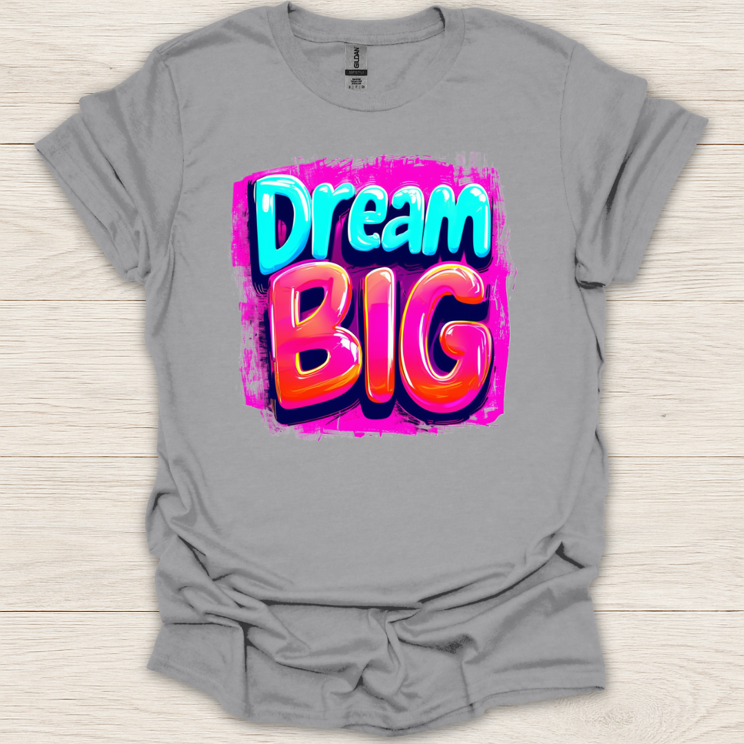 Dream Big! T-Shirt