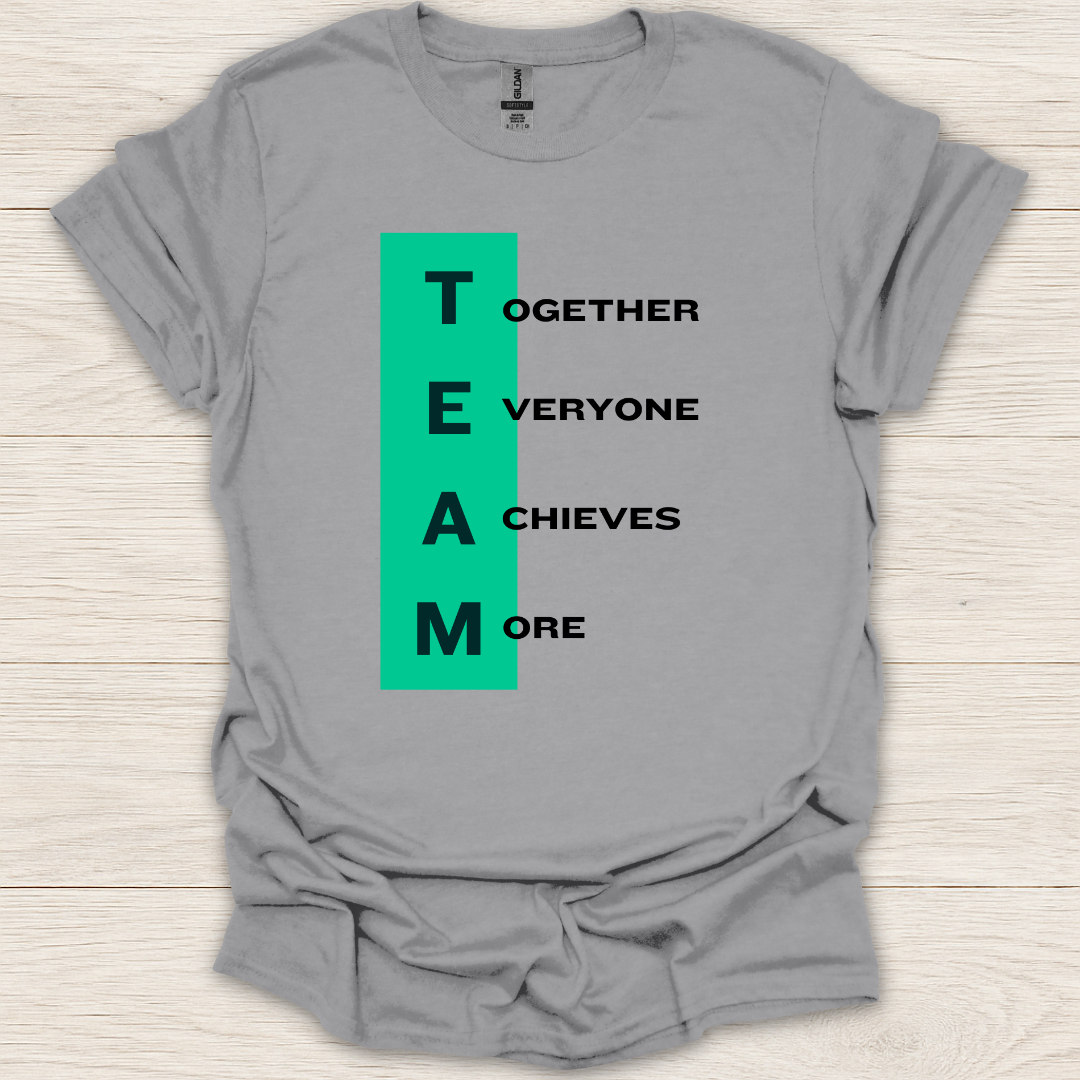 TEAM- Together Everyone Achieves More T-Shirt