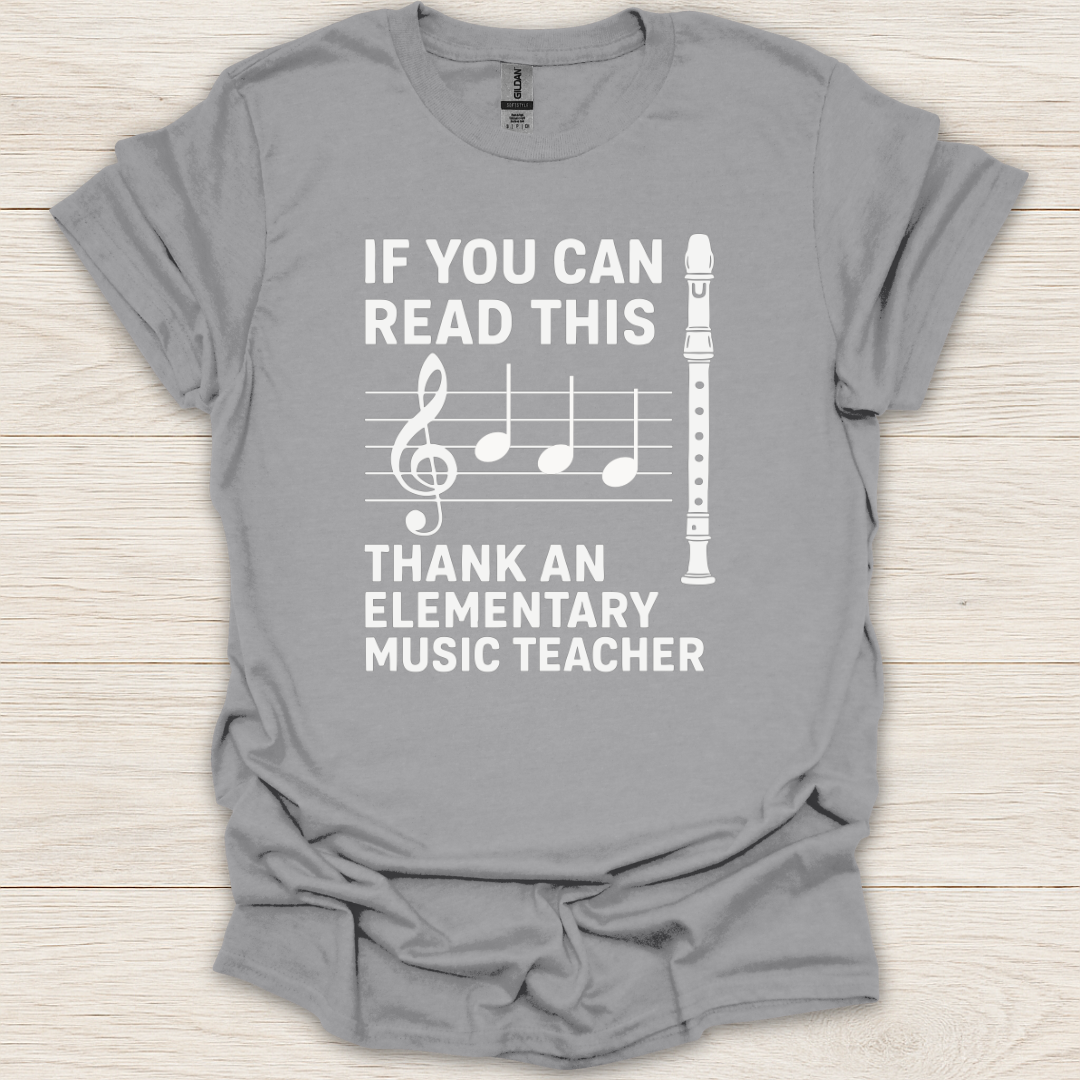 If You Can Read This Thank An Elementary Music Teacher Recorder T-Shirt
