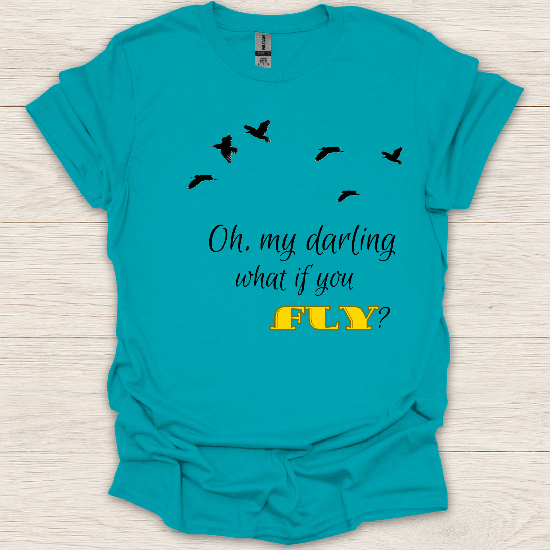 Oh My Darling What If You Fly? T-Shirt