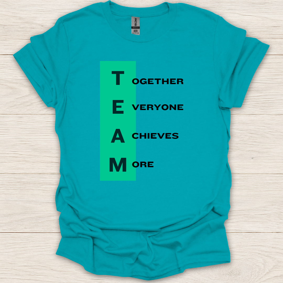 TEAM- Together Everyone Achieves More T-Shirt