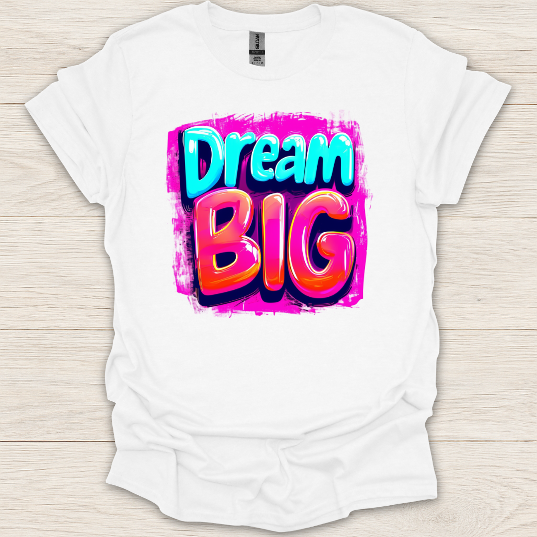Dream Big! T-Shirt