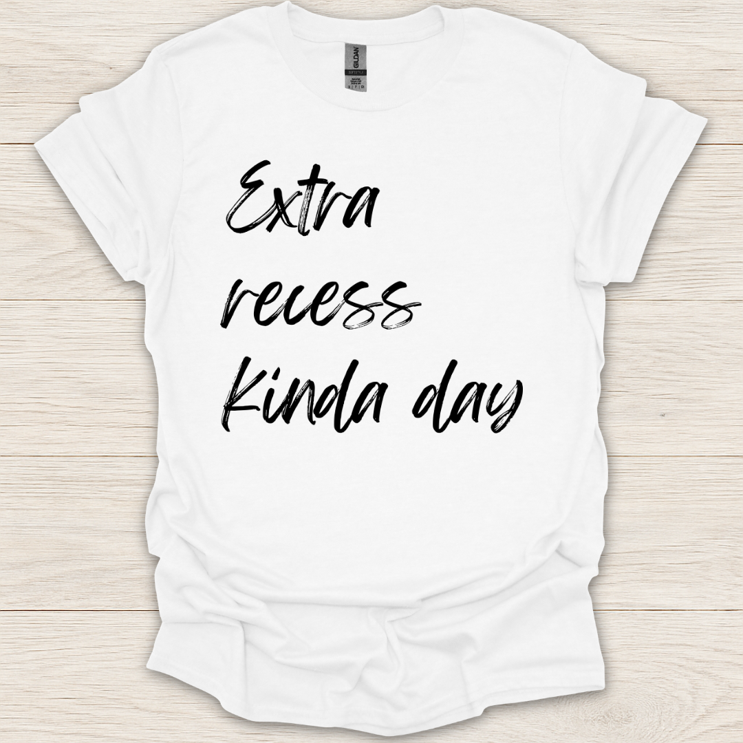 Extra Recess Kinda Day T-Shirt