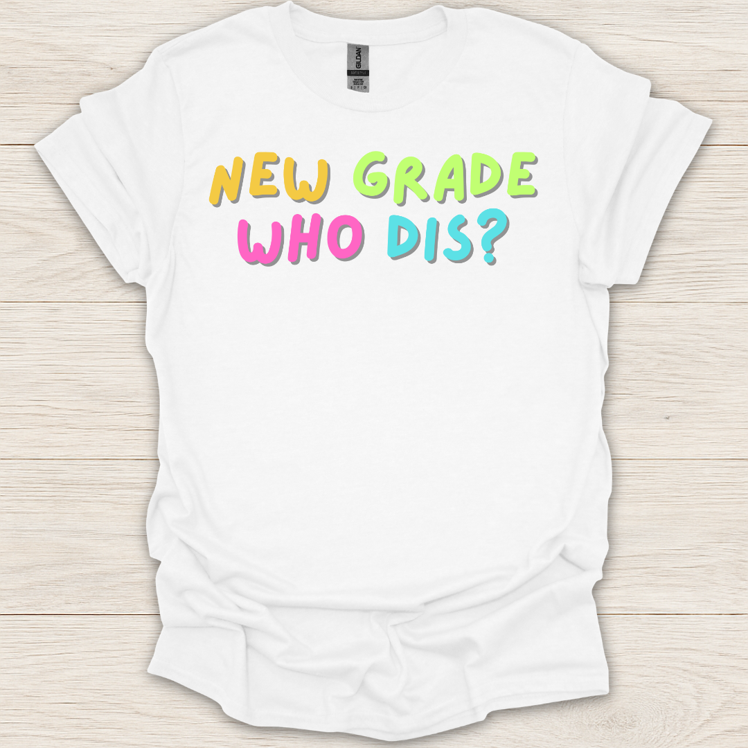 New Grade Who Dis? T-Shirt