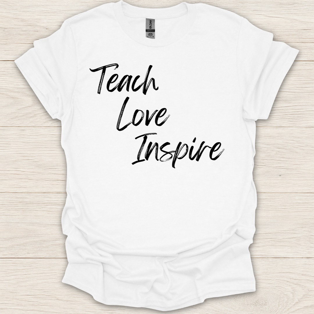 Teach. Love. Inspire T-Shirt