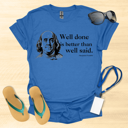 Well Done, Ben Franklin T-Shirt