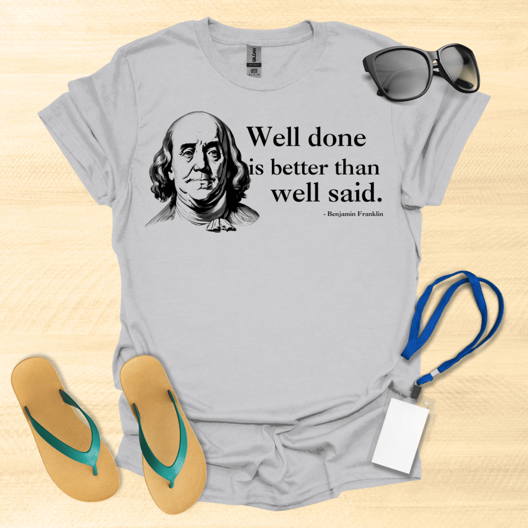 Well Done, Ben Franklin T-Shirt