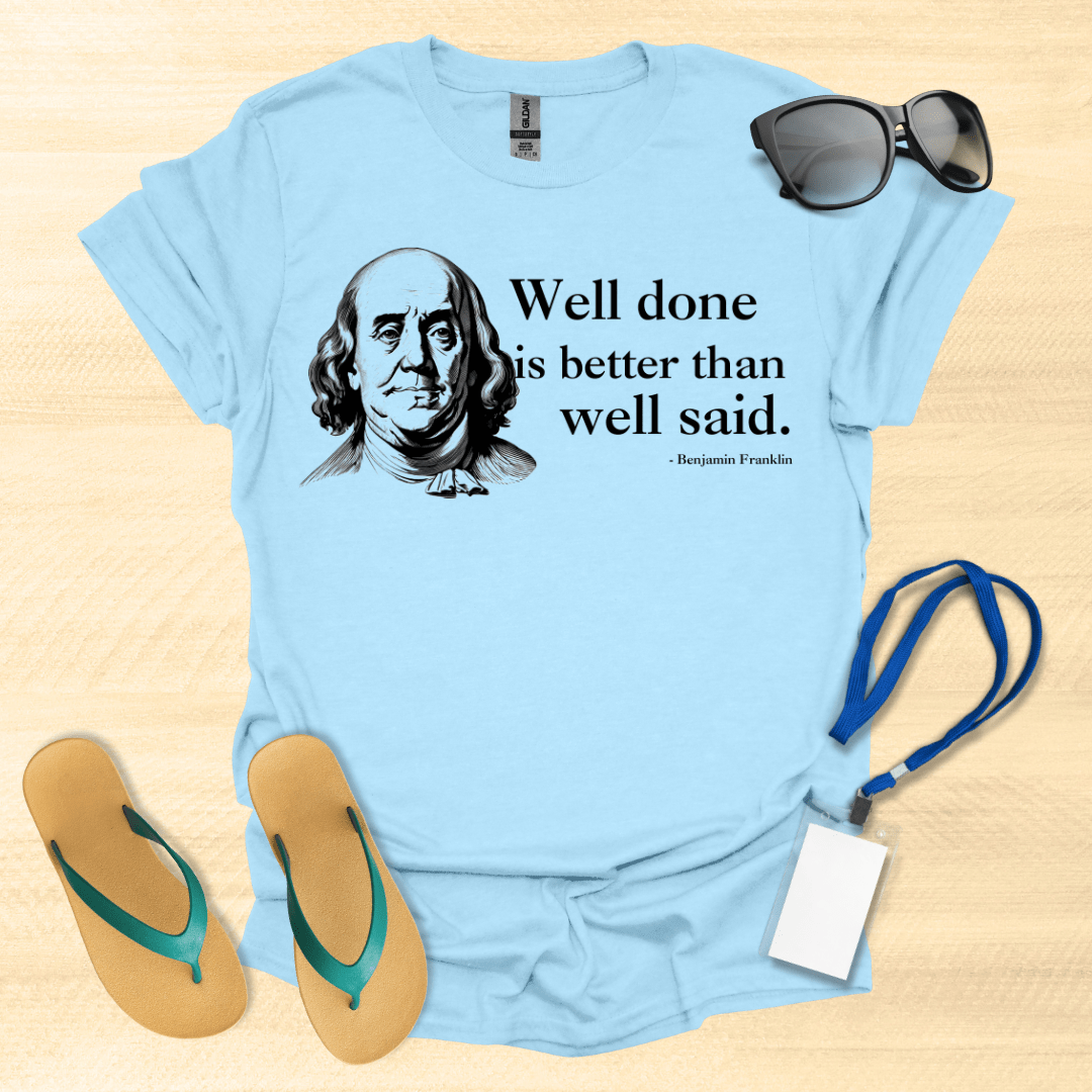 Well Done, Ben Franklin T-Shirt