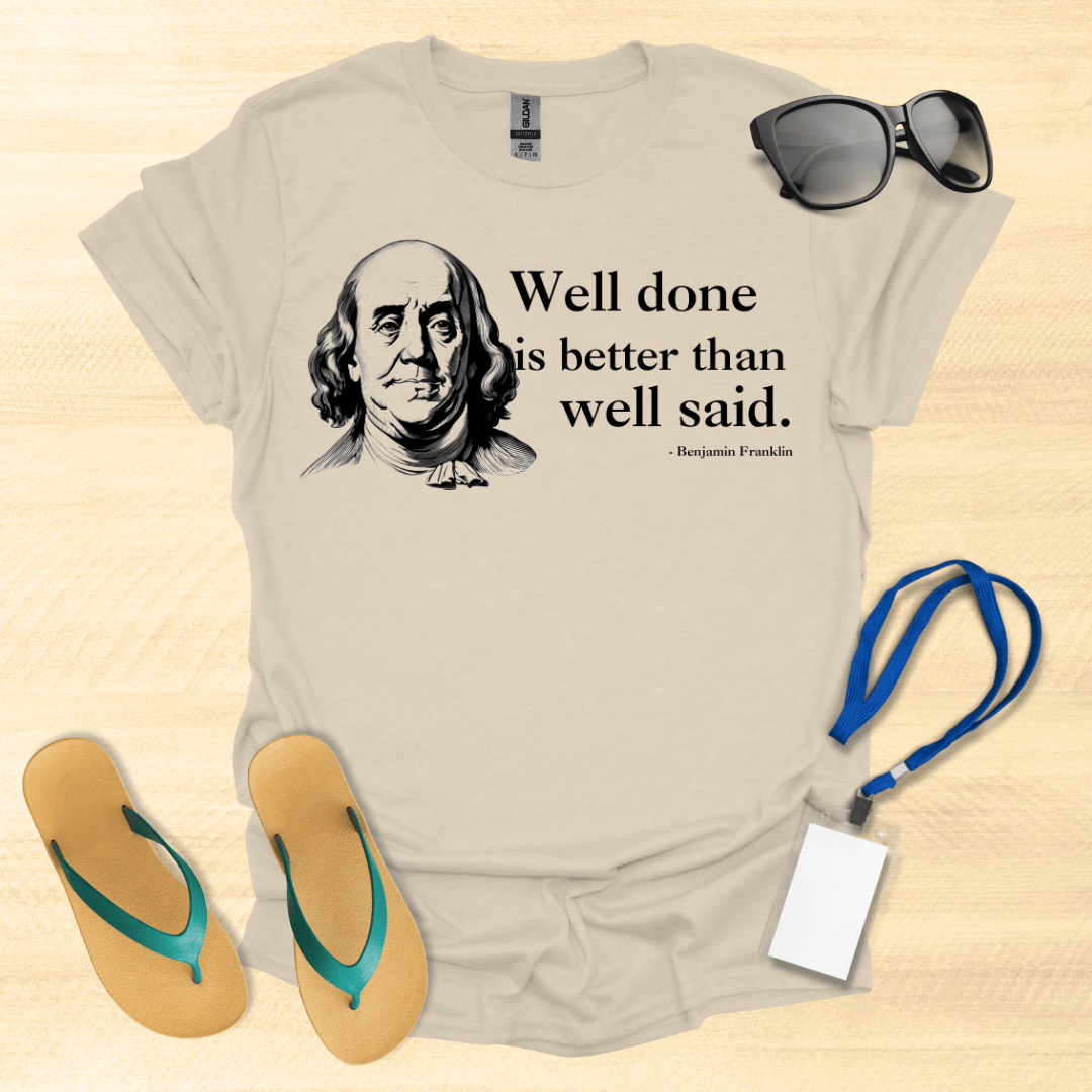 Well Done, Ben Franklin T-Shirt