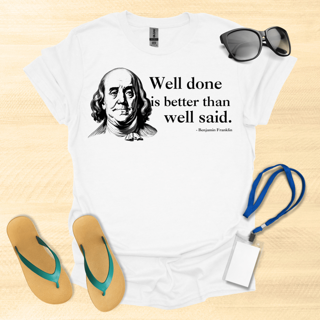 Well Done, Ben Franklin T-Shirt