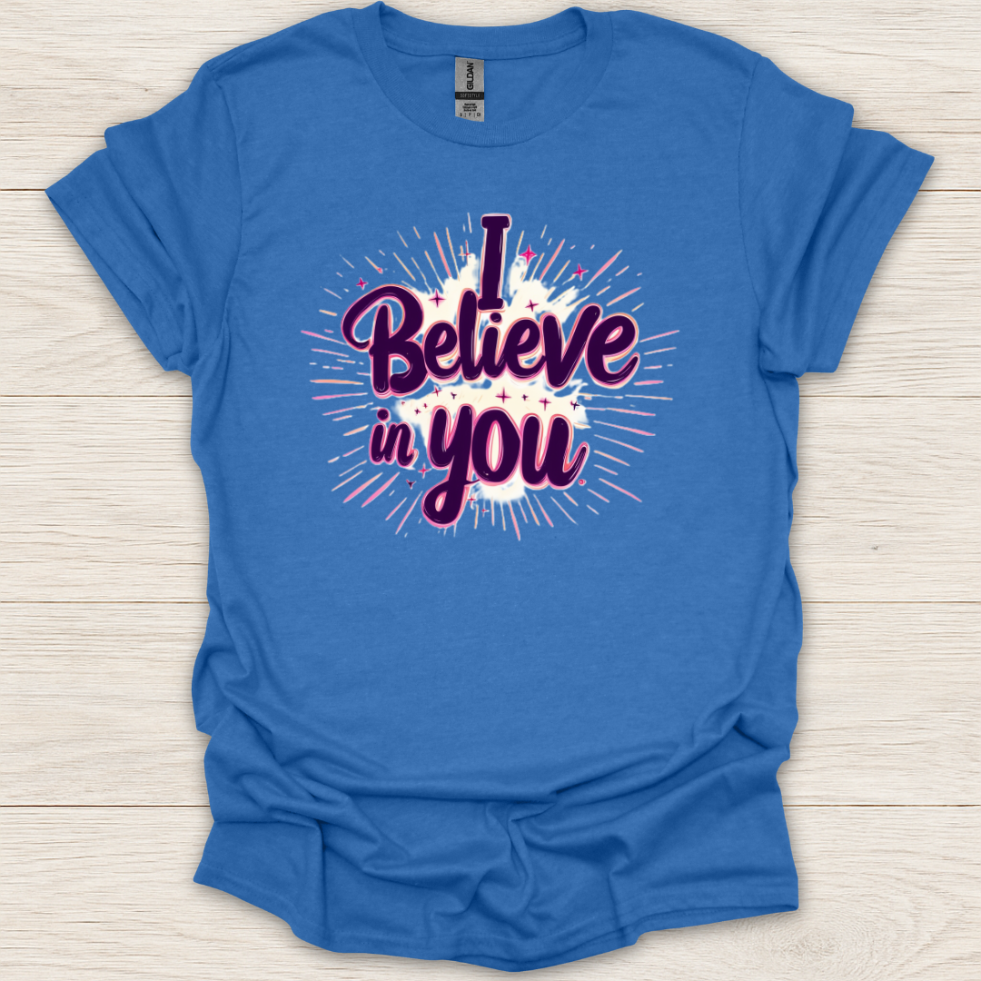 I Believe In You T-Shirt