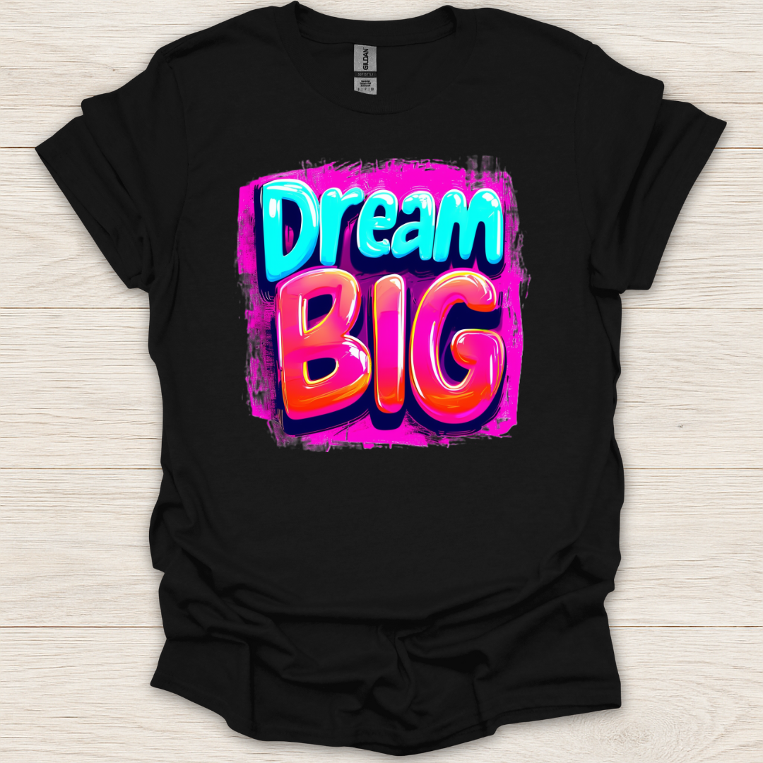 Dream Big! T-Shirt