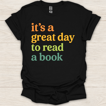 It's a Great Day to Read A Book T-Shirt