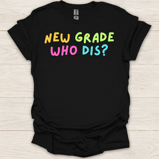 New Grade Who Dis? T-Shirt