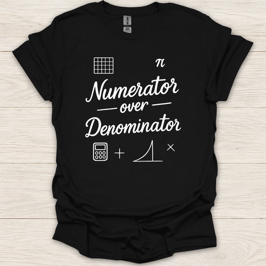 Numerator Over Denominator T-Shirt