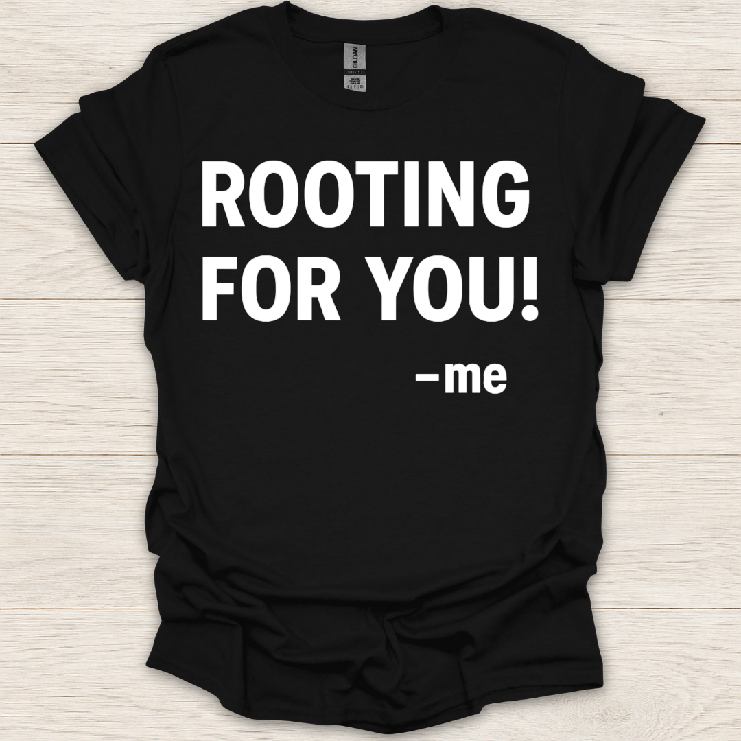 Rooting for You! T-Shirt