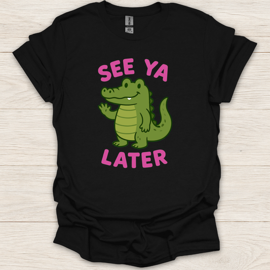 See Ya Later T-Shirt