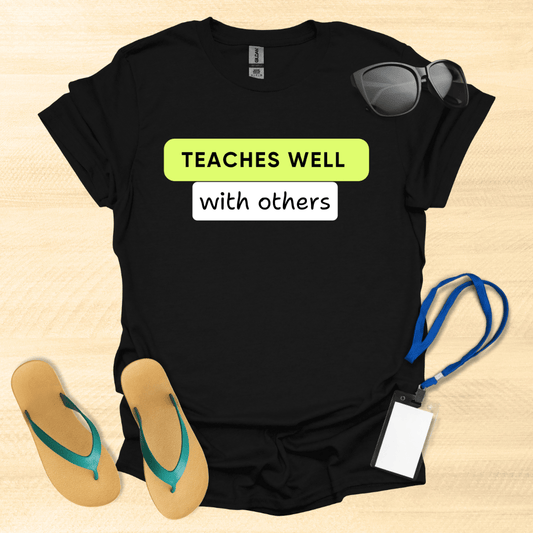 Teaches Well With Others T-Shirt