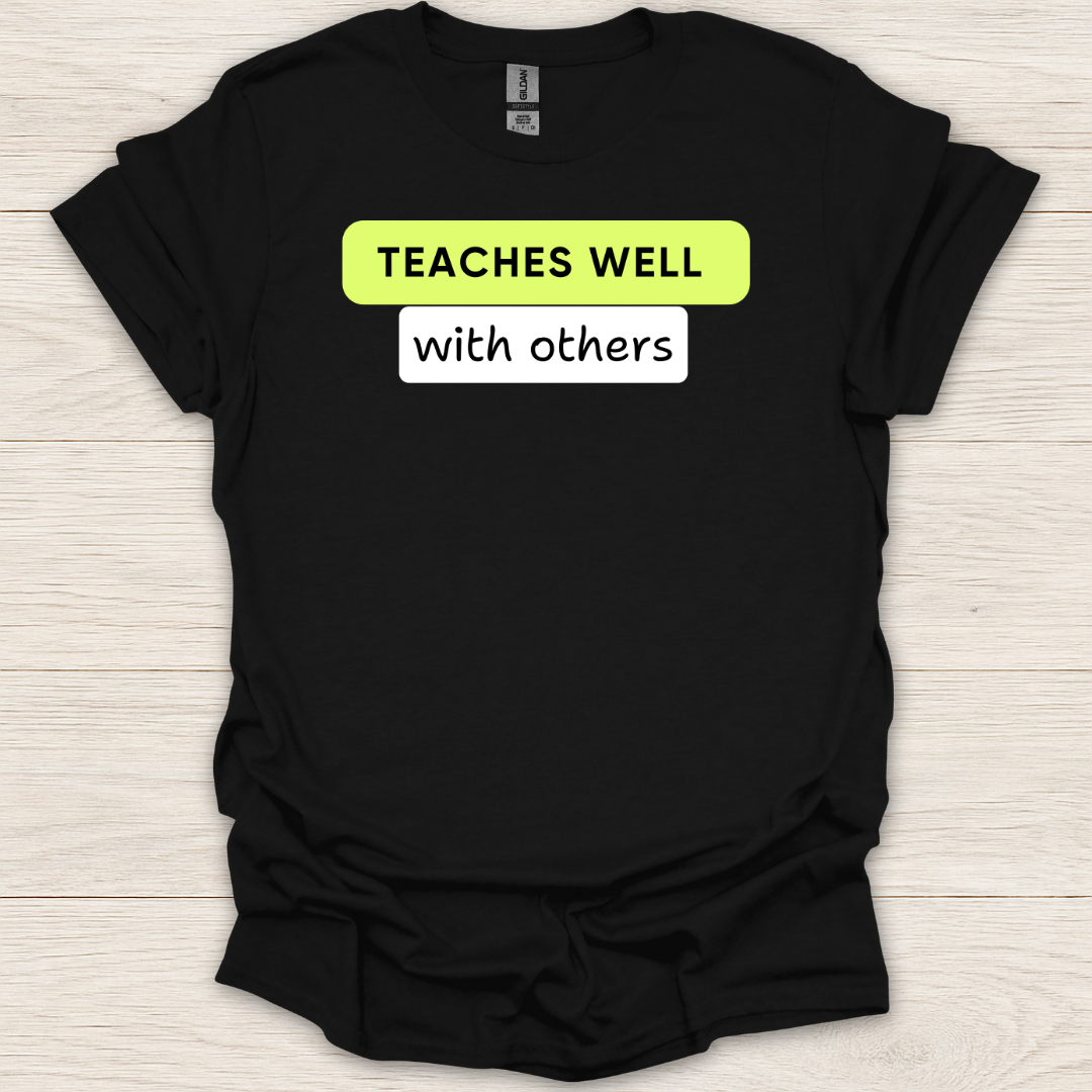 Teaches Well With Others T-Shirt